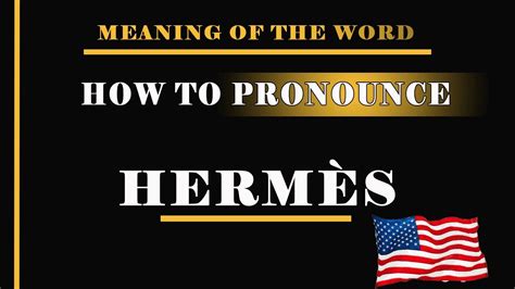 how to pronounce hermes purse|how to pronounce Hermes god.